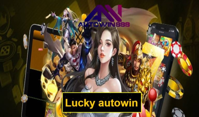 Lucky autowin เกมส์ชั้นนำ